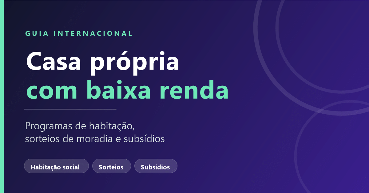 Guia internacional de casa própria para baixa renda: programas de habitação, sorteios de moradia e subsídios