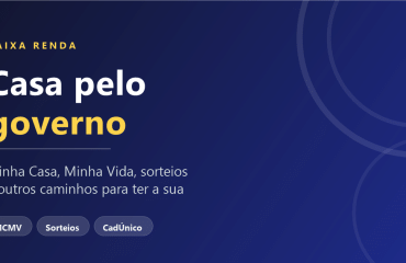 Guia para conseguir uma casa pelo governo: Minha Casa, Minha Vida, sorteios e caminhos para baixa renda