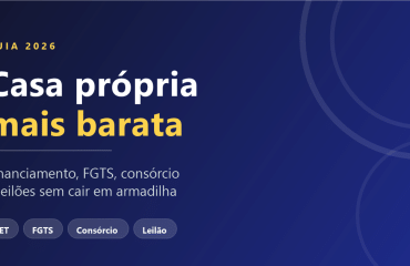 Guia para comprar uma casa mais barata em 2026: financiamento, FGTS, consórcio e leilões